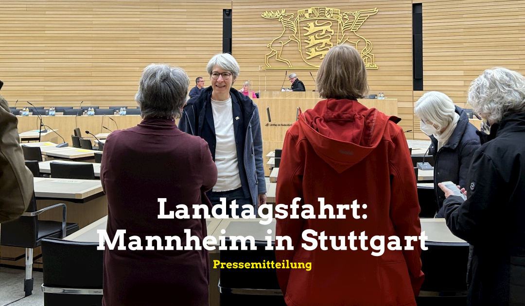 Mannheim im Landtag: Endlich wieder eine Landtagsfahrt nach Stuttgart